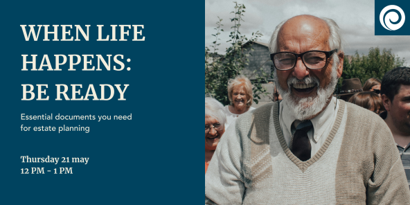 Post preview - When life happens: Be ready. Essential documents you need for estate planning webinar